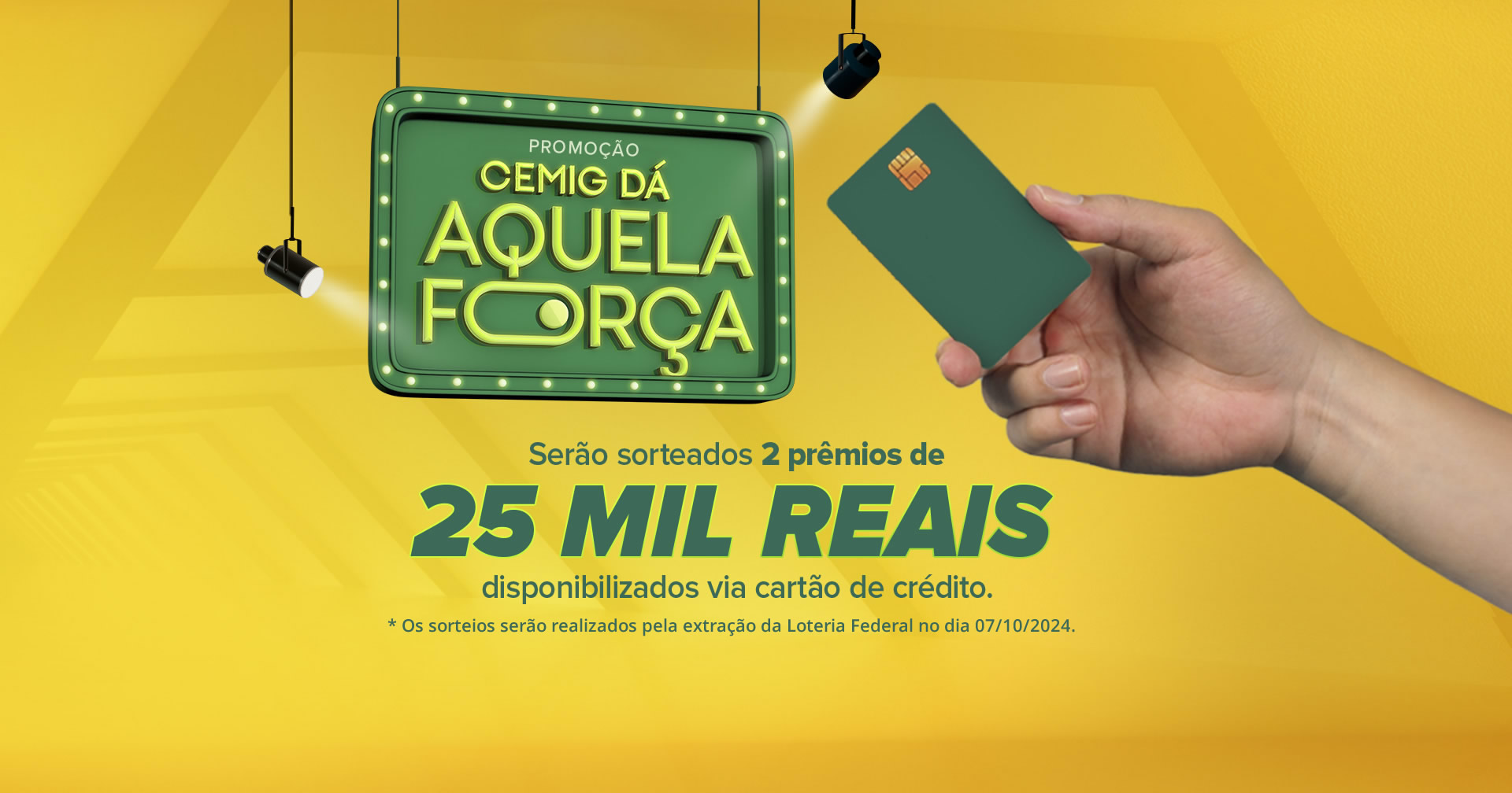 Promoção Cemig dá aquela força - Serão sorteados 2 prêmios de 25 mil reais disponibilizados via cartão de crédito.